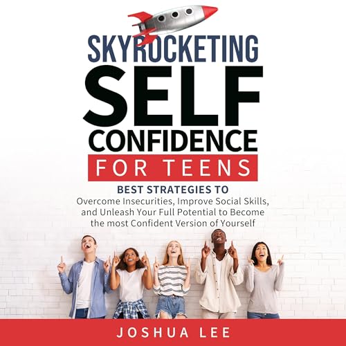 Cover of Skyrocketing Self-Confidence for Teens