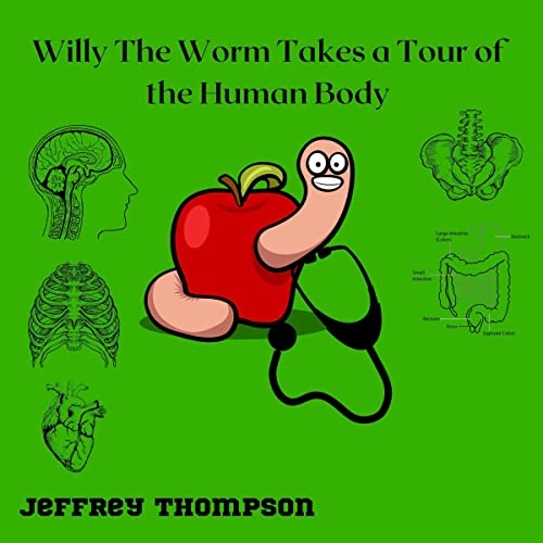 Cover of Willy the Worm Takes a Tour of the Human Body