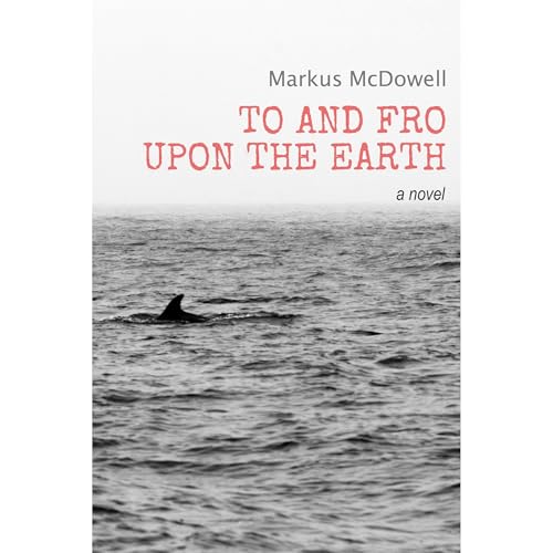 Cover of To and Fro Upon the Earth: A Novel