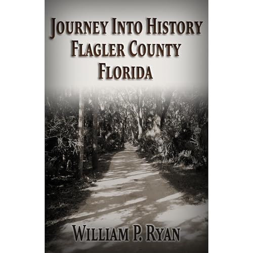 Cover of Journey Into History Flagler County Florida