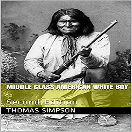 Cover of Middle Class American White Boy: Second Edition