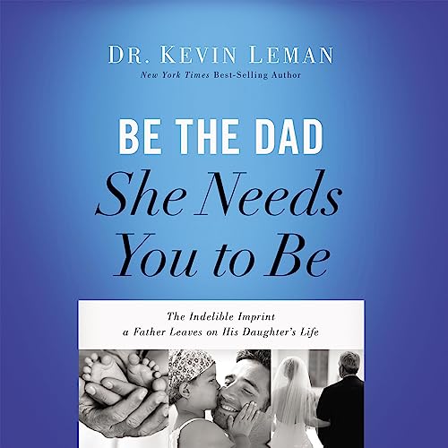 Cover of Be the Dad She Needs You to Be
