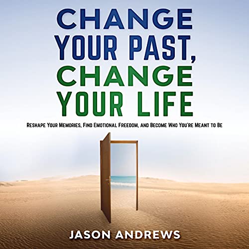 Cover of Change Your Past, Change Your Life