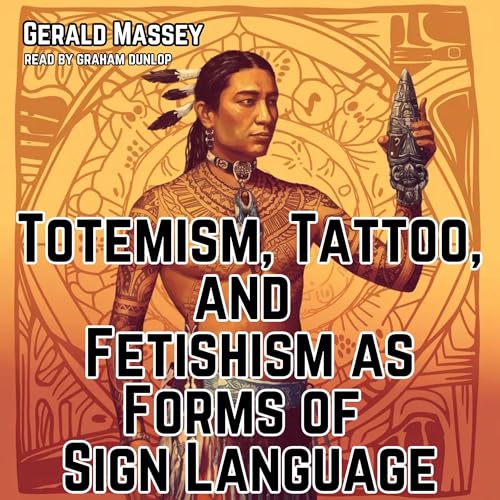 Cover of Totemism, Tattoo, and Fetishism as Forms of Sign Language