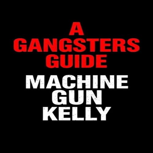 Cover of A Gangsters Guide: Machine Gun Kelly