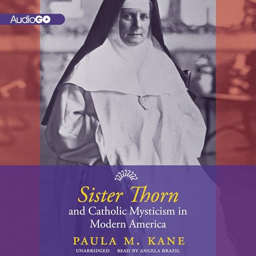 Cover of Sister Thorn and Catholic Mysticism in Modern America