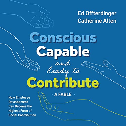 Cover of Conscious, Capable, and Ready to Contribute: A Fable