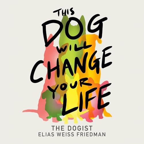 Cover of This Dog Will Change Your Life