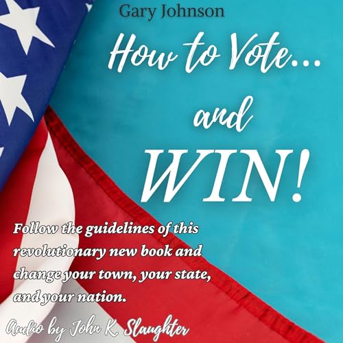 Cover of How to Vote...and Win!: Follow the Guidelines of This Revolutionary New Book and Change Your Town, Your State and Your Nation.