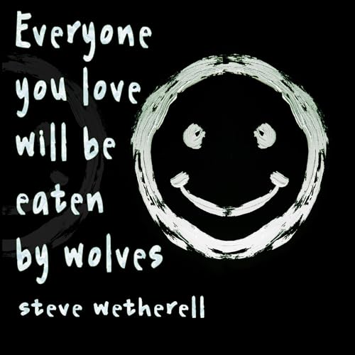 Cover of Everyone You Love Will Be Eaten by Wolves