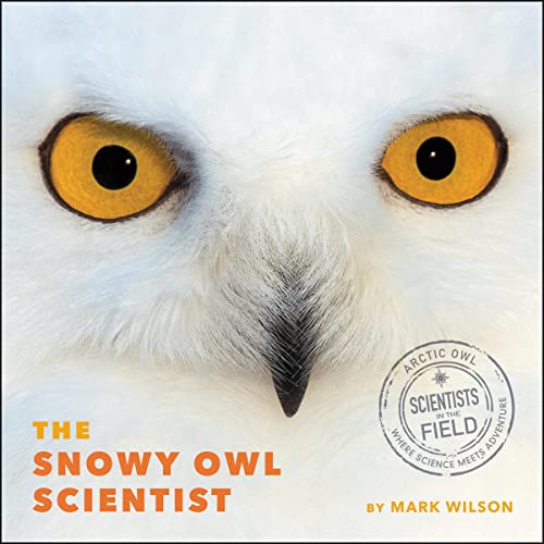 Cover of The Snowy Owl Scientist