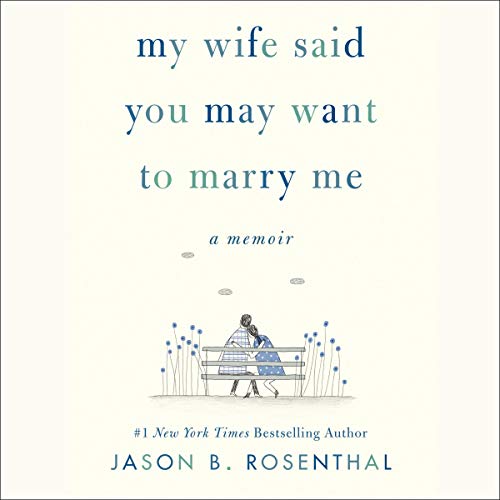 Cover of My Wife Said You May Want to Marry Me