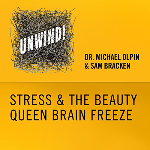 Cover of 4: Stress & the Beauty Queen Brain Freeze