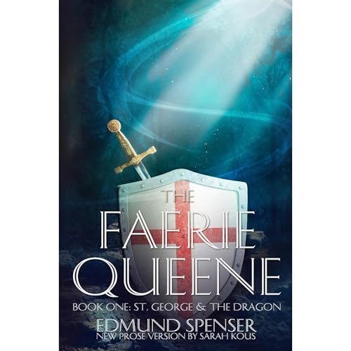 Cover of The Faerie Queene: Prose Translation Modern Version: St George and the Dragon