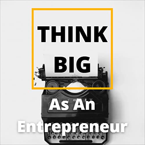 Cover of Think Big as an Entrepreneur