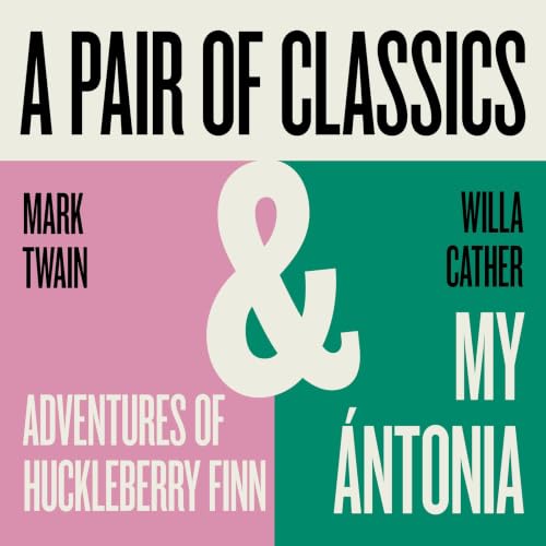 Cover of A Classic Pair: My Antonia & Adventures of Huckleberry Finn