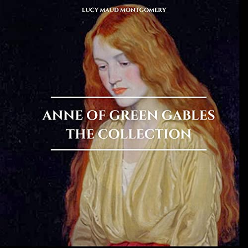 Cover of Anne of Green Gables - The Collection