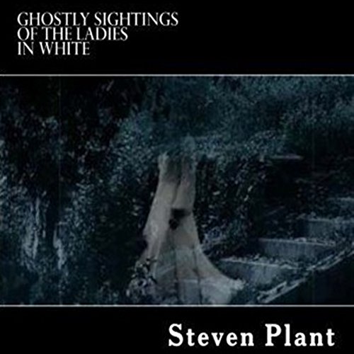 Cover of Ghostly Sightings of the Ladies in White