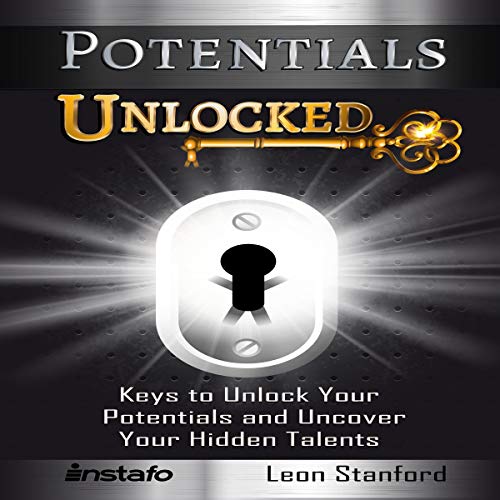 Cover of Potentials Unlocked: Keys to Unlock Your Potentials and Uncover Your Hidden Talents