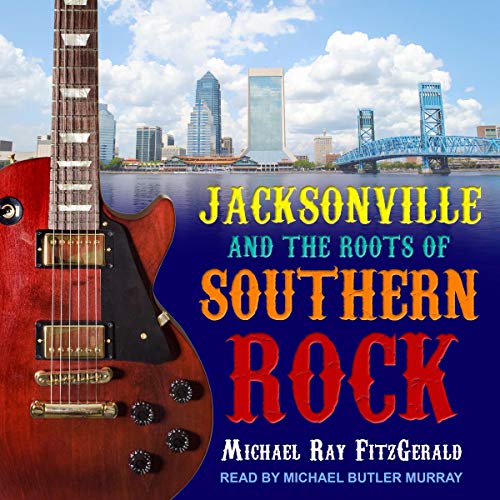 Cover of Jacksonville and the Roots of Southern Rock