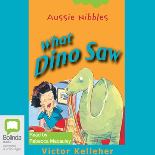 Cover of What Dino Saw: Aussie Nibbles