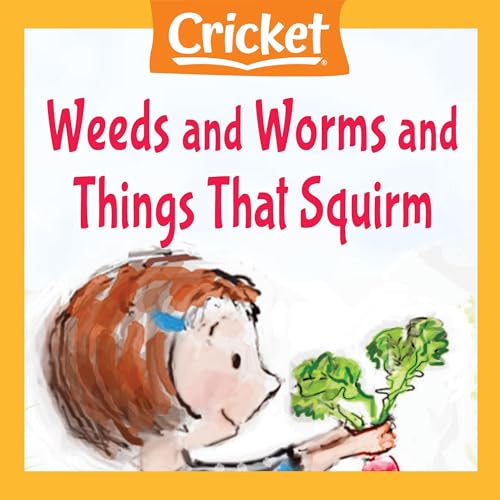 Cover of Weeds and Worms and Things That Squirm