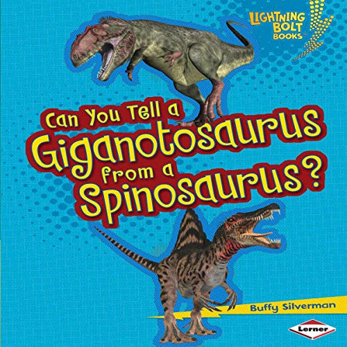 Cover of Can You Tell a Giganotosaurus from a Spinosaurus?