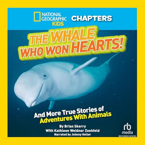 Cover of National Geographic Kids Chapters: The Whale Who Won Hearts!