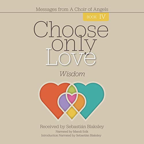 Cover of Choose Only Love: Wisdom