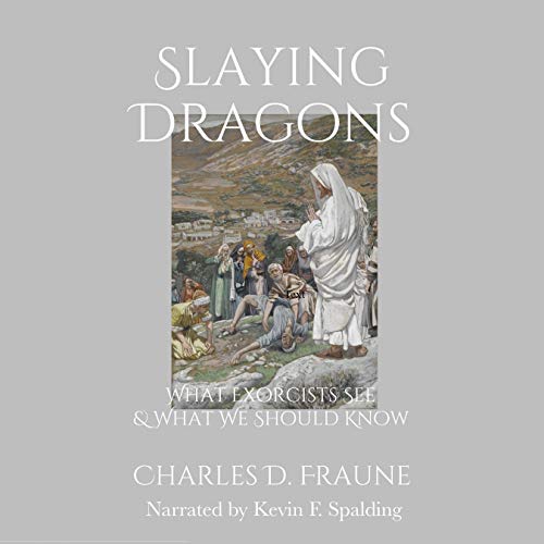 Cover of Slaying Dragons: What Exorcists See & What We Should Know