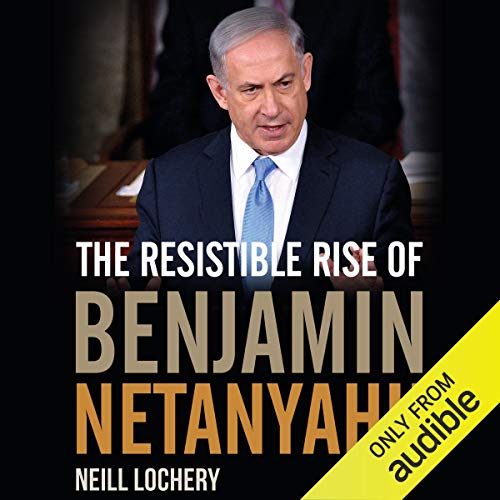 Cover of The Resistible Rise of Benjamin Netanyahu