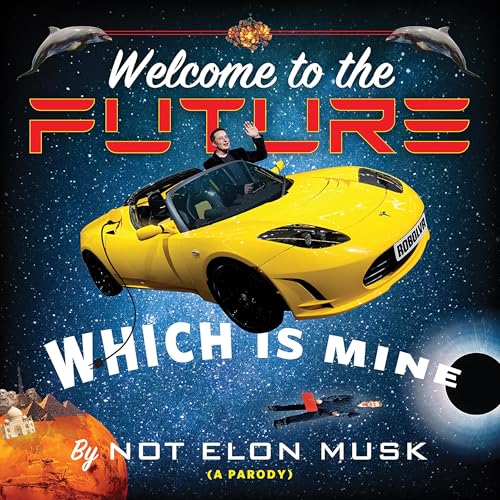 Cover of Welcome to the Future Which Is Mine