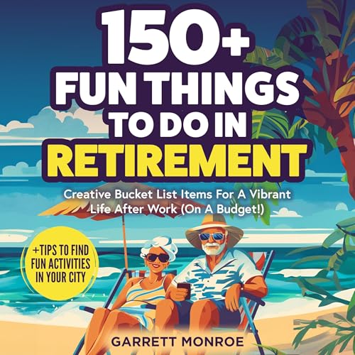 Cover of 150+ Fun Things to Do in Retirement