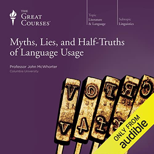 Cover of Myths, Lies, and Half-Truths of Language Usage