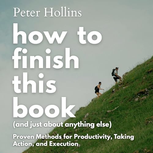 Cover of How to Finish This Book (and Just About Anything Else)