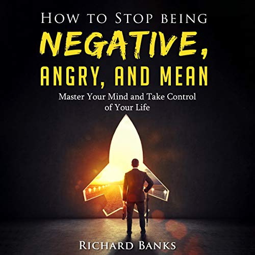 Cover of How to Stop Being Negative, Angry, and Mean