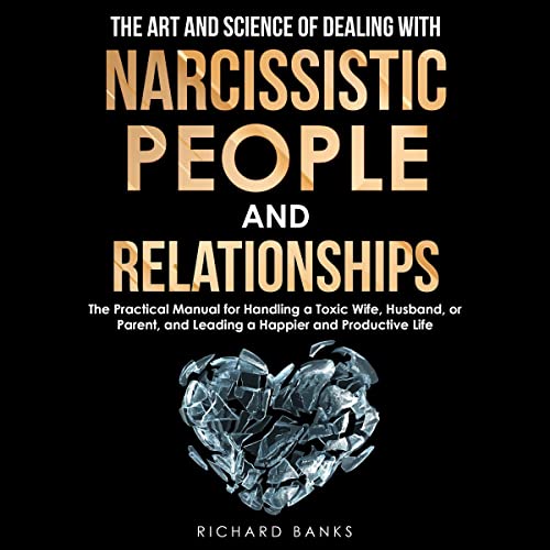 Cover of The Art and Science of Dealing with Narcissistic People and Relationships