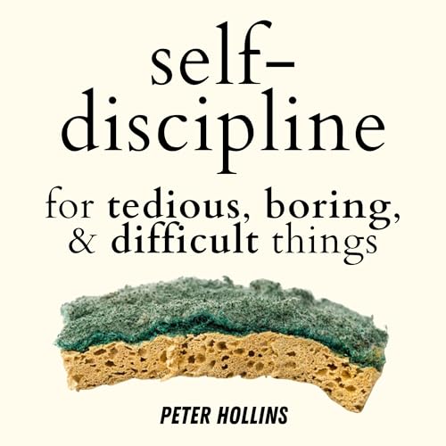 Cover of Self-Discipline for Tedious, Boring, and Difficult Things
