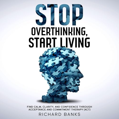 Cover of Stop Overthinking, Start Living