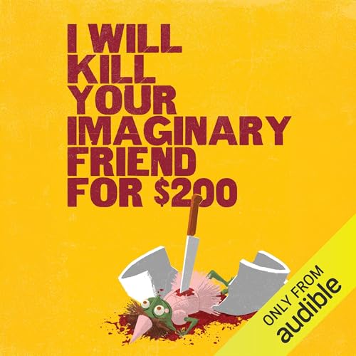 Cover of I Will Kill Your Imaginary Friend for $200