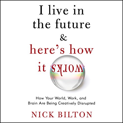 Cover of I Live in the Future & Here's How It Works