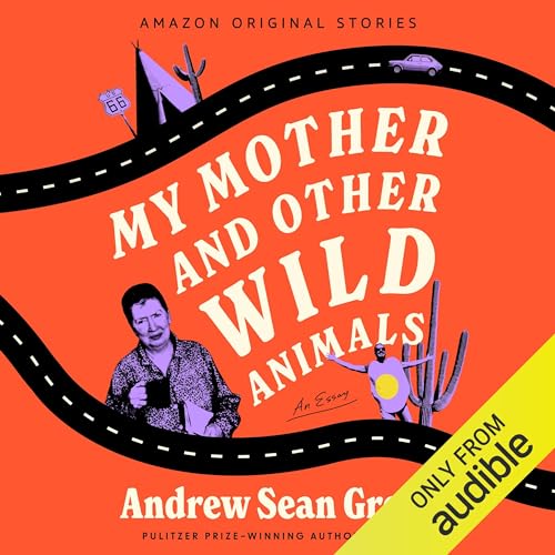 Cover of My Mother and Other Wild Animals