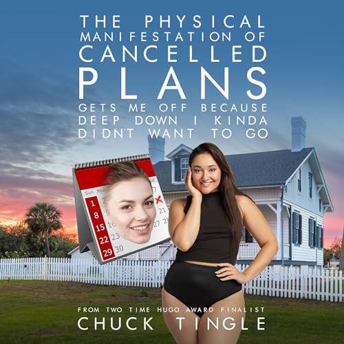 Cover of The Physical Manifestation of Cancelled Plans Gets Me Off Because Deep Down I Kinda Didn’t Want to Go