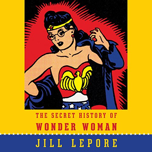 Cover of The Secret History of Wonder Woman
