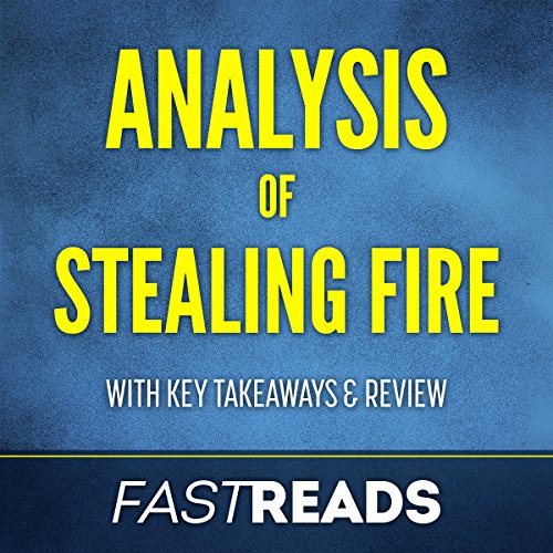 Cover of Analysis of Stealing Fire: with Key Takeaways & Review