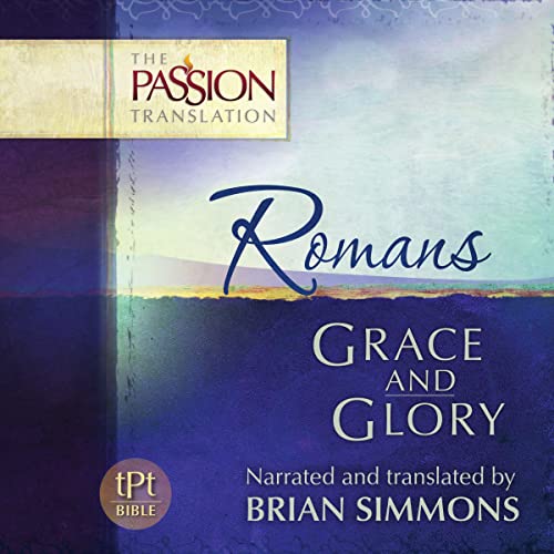 Cover of Romans: Grace and Glory (The Passion Translation)