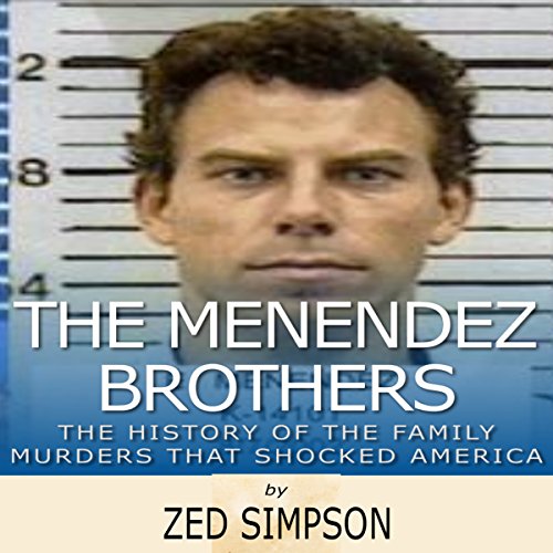 Cover of The Menendez Brothers: The History of the Family Murders that Shocked America