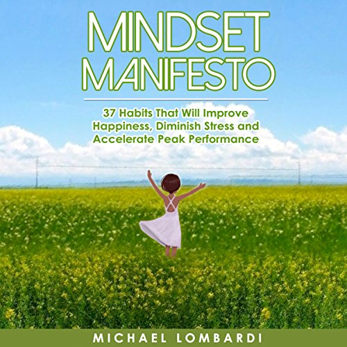 Cover of Mindset Manifesto: 37 Habits That Will Improve Happiness, Diminish Stress and Accelerate Peak Performance