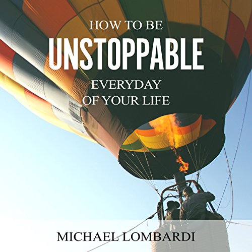 Cover of How to Be Unstoppable Every Day of Your Life