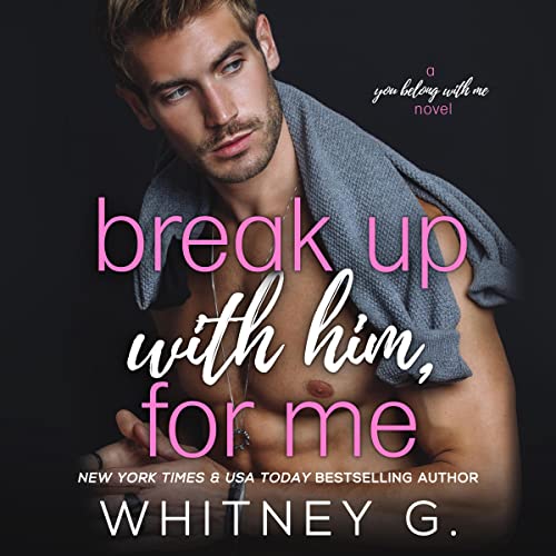 Cover of Break Up with Him, for Me